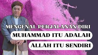 MENGENAL PERJALANAN DIRI MUHAMMAD ITU ADALAH ALLAH ITU SENDIRI