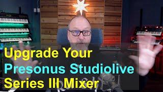 Upgrade your Presonus Studiolive Series III Mixer