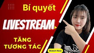 1 Bí quyết trong Livestream giúp bạn tăng tương tác 2022