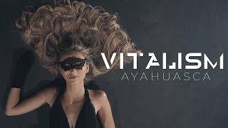 VITALISM | AYAHUASCA | OFFICIAL MUSIC VIDEO 4K