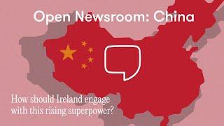 How should Ireland relate to China? | Open Newsroom