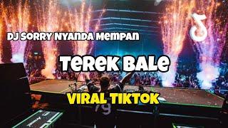 DJ SORRY NYANDA MEMPAN VIRAL TIKTOK‼️TEREK BALE - Adit Sparky Official Nwrmxx FULLBASS