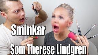 Sminkar som Therese Lindgren