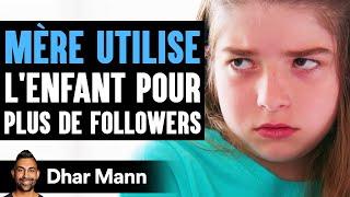 MÈRE UTILISE L'Enfant Pour Plus De Followers | Dhar Mann