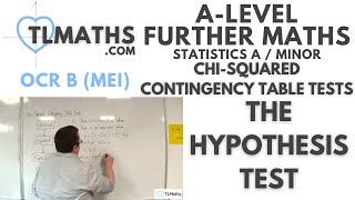 OCR MEI Statistics Minor E: Chi-Squared Contingency Table Tests: 06 The Hypothesis Test