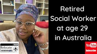 Retired Social Worker at age 29 in Australia | What happened? | Future Plans