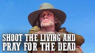 Shoot the Living and Pray for the Dead | COWBOY MOVIE | Spaghetti Western