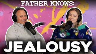 Father Knows: Jealousy || Father Knows Something Podcast