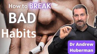 How to BREAK Habits - Neuroscientist Explains Effective Tool - Andrew Huberman Lab