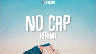 No Cap (Lyrics) - KR$NA | TopCloud |