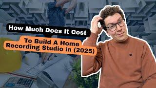 How Much Does it Cost to Build A Home Recording Studio in 2025