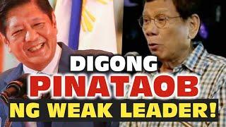 DIGONG, WEAK LEADER LANG PALA MAGPAPATAON SAYO!