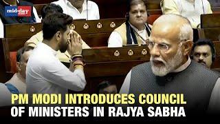 PM Modi Introduces Council Of Ministers In Rajya Sabha After Prez Murmu's Parliament Speech