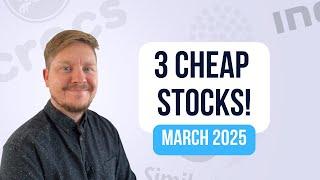 3 Cheap Stocks! (March 2025)