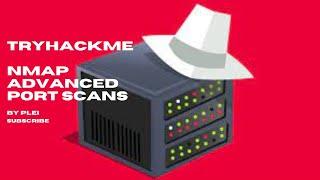 TryHackMe | Nmap Advanced Port Scans | Walkthrough