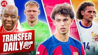 Arsenal Interested In Joao Felix, Ramsdale Wanted by Southampton & Rabiot Talks! | Transfer Daily