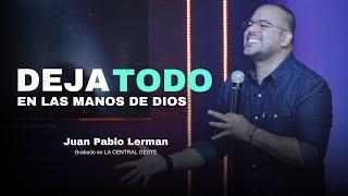 DEJA TODO EN LAS MANOS DE DIOS | Juan Pablo Lerman @LaCentralOeste