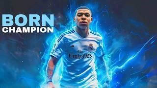 Kylian Mbappé Song | BORN CHAMPION | The Ultimate Motivational Anthem