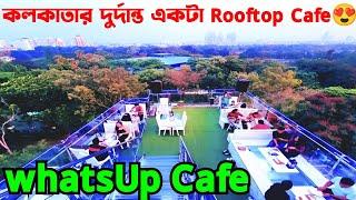 WhatsUp Cafe Kolkata | Very Popular Rooftop Restaurant | Live Singing & Jacuzzi | Beautiful View