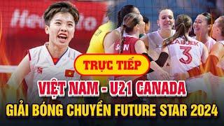  Xem trực tiếp bóng chuyền: Việt Nam gặp U21 Canada tại giải quốc tế Future Star 2024