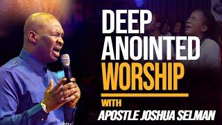 Deep, Anointed Worship with Apostle Joshua Selman