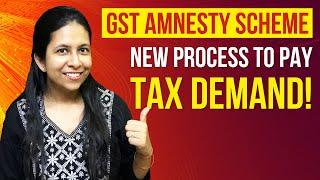 New Process to Pay Tax Demand | GST Amnesty Scheme | GST | GSTN | CA Neha Gupta