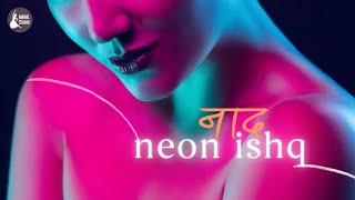 Sheher Ki Raato Mein (Neon Ishq) | Naad | Indian Classical Fusion Music