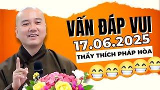 Vấn Đáp Vui "Cười Từ Đầu Đến Cuối" 17.06.2025 | Thầy Thích Pháp Hòa - Tu Viện Trúc Lâm Canada