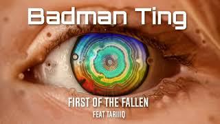 First of the Fallen feat. Tariiiq - It's a Badman Ting