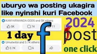 uburyo wa posting ukagira like nyinshi kuri Facebook mukanya Gato 5k 1day ntakintu ukoresheje