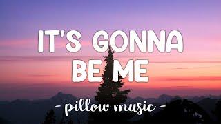 It's Gonna Be Me - NSync (Lyrics) 