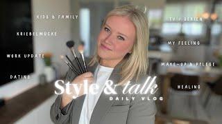 STYLE & TALK #1  | get ready with me‍️ | Serien| Kids & Family‍‍ | Work ‍| Dating