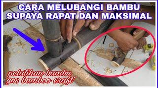 CARA MELUBANGI BAMBU SUPAYA RAPAT || Kerajinan Bambu