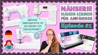 Welche Nähmaschine ist am besten für Nähanfänger? | Serie: Nähen für Anfänger