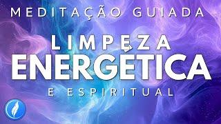 MEDITAÇÃO GUIADA - LIMPEZA ENERGÉTICA PROFUNDA e REPARADORA