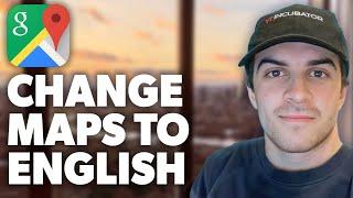 How To Change Google Maps Language To English (2024 GUIDE)