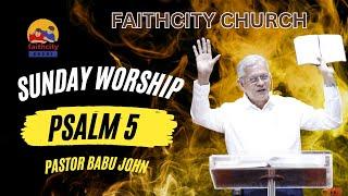 Faithcity Church - Sunday Service | Pr. Babu John | Psalms 05 | 25 August 2024