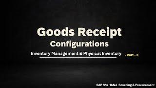 Class 23: Goods Receipt Configurations in SAP S/4HANA Sourcing and Procurement _Part 3