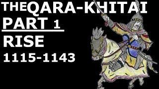 The Qara-Khitai, Part One: Rise, 1115-1143