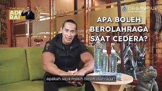 The Real Ade Rai: Apa Boleh Berolahraga Saat Cedera?