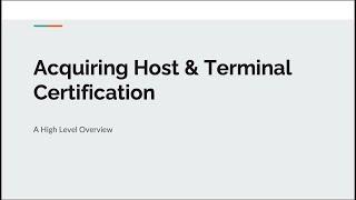 Terminal & Acquirer Host Certification - A High Level Overview