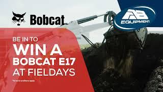 Be in to WIN a Bobcat E17 at Fieldays with AB Equipment