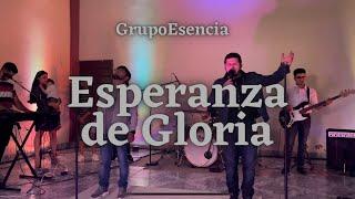 Esperanza de Gloria | Grupo Esencia ( Video Oficial )