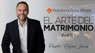 EL ARTE DEL MATRIMONIO (PARTE 01) - PASTOR RAFAEL LEMES