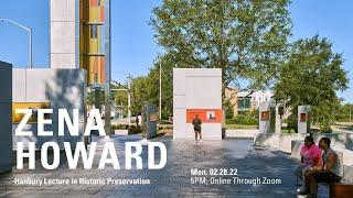 ZENA HOWARD // Hanbury Lecture In Historic Preservation // 02.28.2022