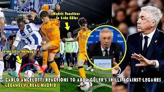 CARLO ANCELOTTI REACTIONS TO ARDA GÜLER'S SKILLS AGAINST LEGANES