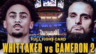 BEN WHITTAKER VS LIAM CAMERON FULL FIGHT CARD