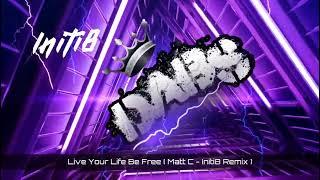 Live Your Life Be Free ( Initi8 Remix ) 
