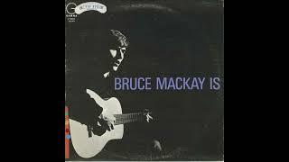 Bruce Mackay - Monday, Tuesday, Wednesday