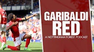 Garibaldi Red Podcast #159 | EVERTON REVIEW AS NOTTINGHAM FOREST ADD THEIR 'DIFFERENCE MAKER'